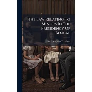 The Law Relating To Minors In The Presidency Of Bengal