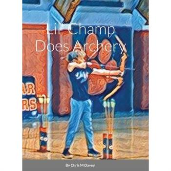 Lil’ Champ Does Archery