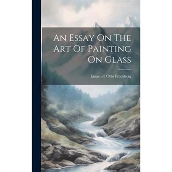 An Essay On The Art Of Painting On Glass