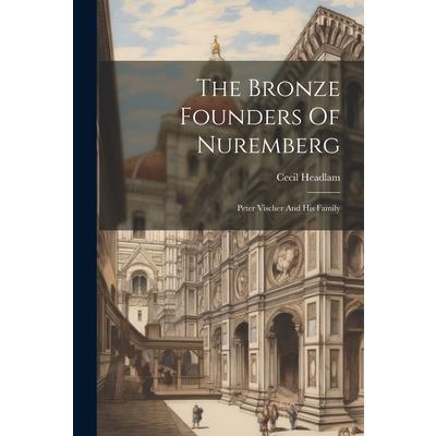 The Bronze Founders Of Nuremberg