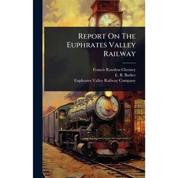 Report On The Euphrates Valley Railway