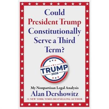 Could President Trump Constitutionally Serve a Third Term?