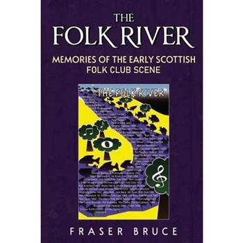 The Folk River - Memories from the Early Scottish Folk Club Scene