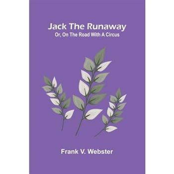 Jack The Runaway; Or, On The Road With A Circus