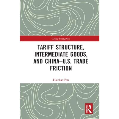 Tariff Structure, Intermediate Goods, and China-U.S. Trade Friction
