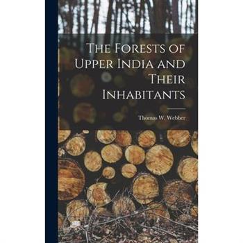 The Forests of Upper India and Their Inhabitants