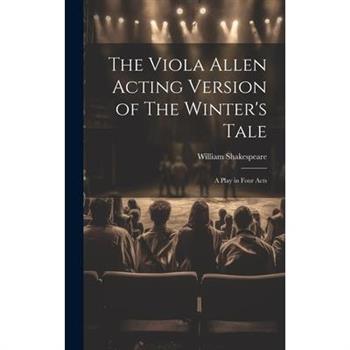 The Viola Allen Acting Version of The Winter's Tale