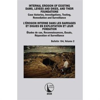 Internal Erosion of Existing Dams, Levees and Dikes, and Their Foundations / l'?rosion Interne Dans Les Barrages Et Digues En Exploitation Et Leur Fondation