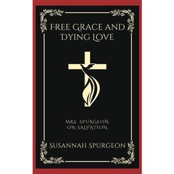 Free Grace and Dying Love
