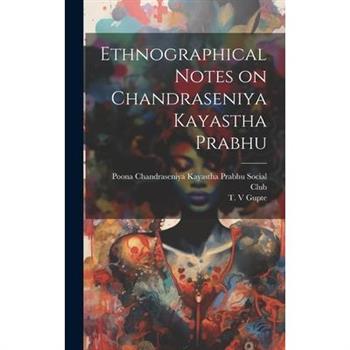 Ethnographical Notes on Chandraseniya Kayastha Prabhu