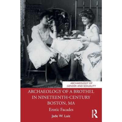 Archaeology of a Brothel in Nineteenth-Century Boston, Ma