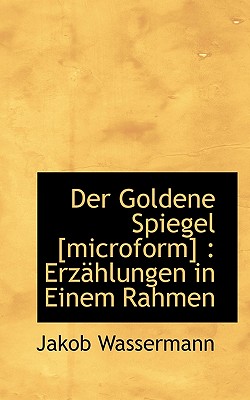 Der Goldene Spiegel [Microform]