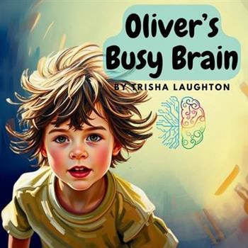 Oliver’s Busy Brain