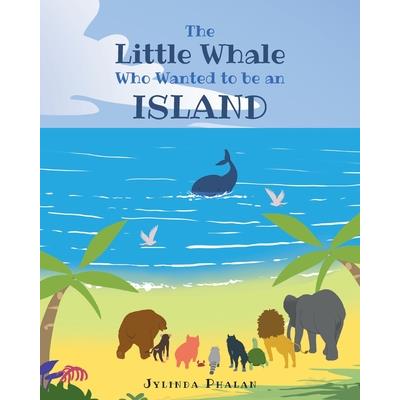 The Little Whale Who Wanted to be an Island