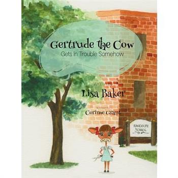 Gertrude the Cow Gets in Trouble Somehow