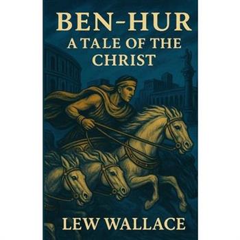 Ben-Hur A Tale Of The Christ(Illustrated)