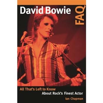 David Bowie FAQAll That’s Left to Know About Rock’s Finest Actor