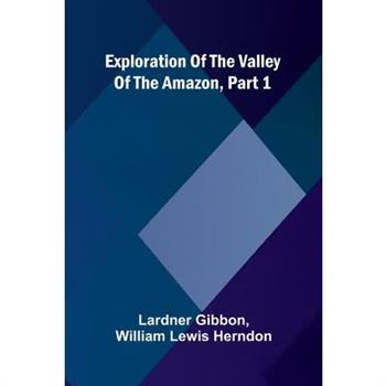 Exploration Of The Valley Of The Amazon, Part 1