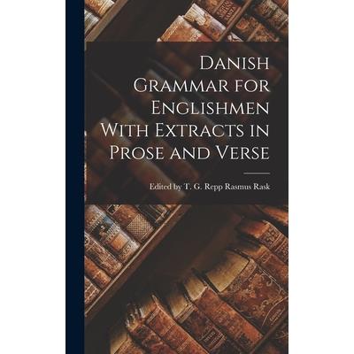 Danish Grammar for Englishmen With Extracts in Prose and Verse