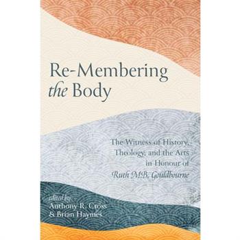 Re-Membering the Body