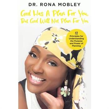 God Has A Plan For You, But God Will Not Plan For You