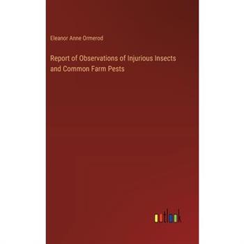 Report of Observations of Injurious Insects and Common Farm Pests