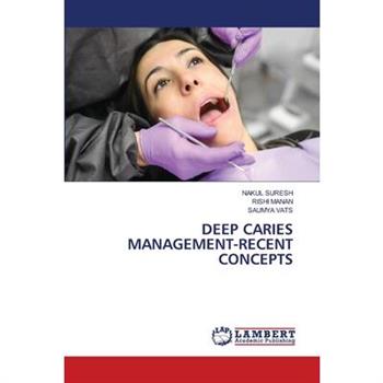 Deep Caries Management-Recent Concepts