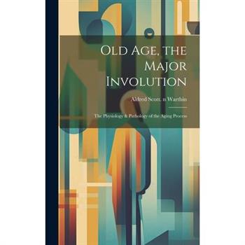 Old Age, the Major Involution