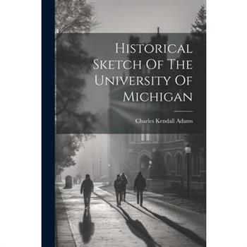 Historical Sketch Of The University Of Michigan
