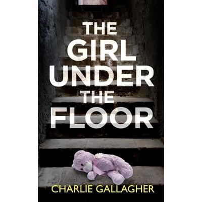 THE GIRL UNDER THE FLOOR an absolutely gripping crime thriller with a massive twist