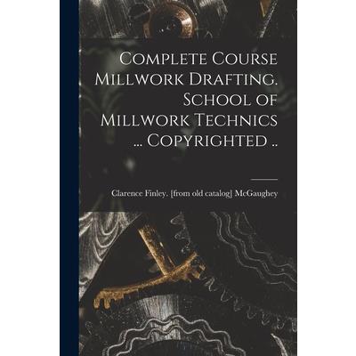 Complete Course Millwork Drafting. School of Millwork Technics ... Copyrighted ..