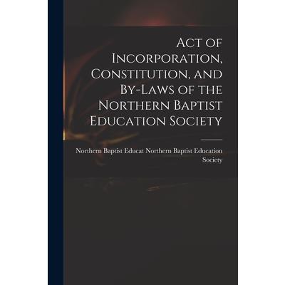 Act of Incorporation, Constitution, and By-laws of the Northern Baptist Education Society