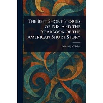 The Best Short Stories of 1918, and the Yearbook of the American Short Story