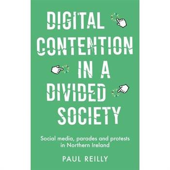Digital Contention in a Divided Society