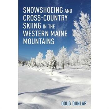 Snowshoeing and Cross-country Skiing in the Western Maine Mountains