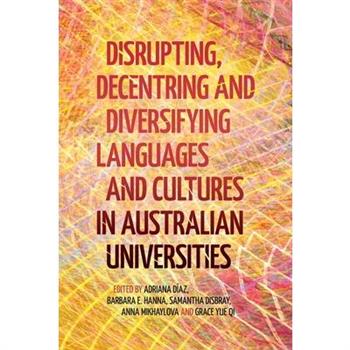 Disrupting, Decentring and Diversifying Languages and Cultures in Australian Universities