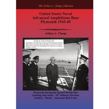 United States Naval Advanced Amphibious Base Plymouth 1943-45