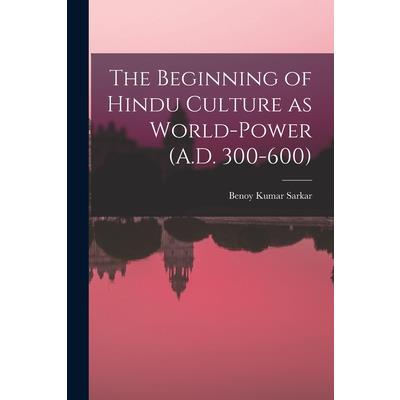 The Beginning of Hindu Culture as World-power (A.D. 300-600)
