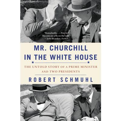 Mr. Churchill in the White House Mr. Churchill in the White House