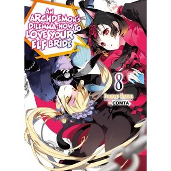 An Archdemon's Dilemma: How to Love Your Elf Bride: Volume 8 (Light Novel)
