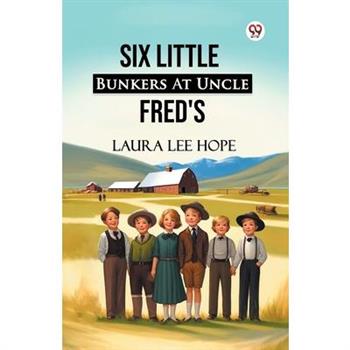 Six Little Bunkers At Uncle Fred's