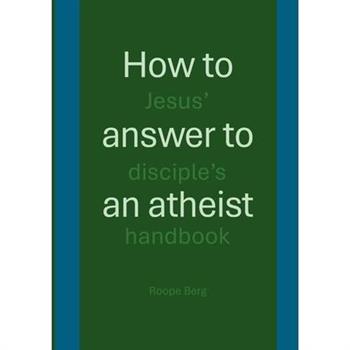 How to answer to an atheist