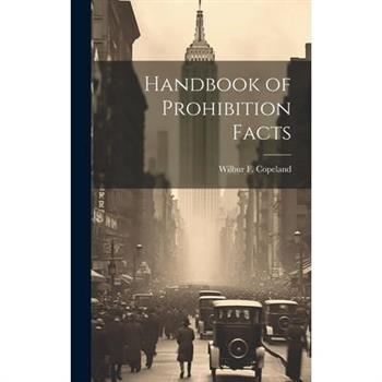 Handbook of Prohibition Facts