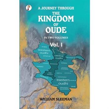 A Journey Through the Kingdom of Oude, Volumes I