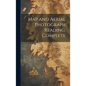 Map and Aerial Photograph Reading, Complete