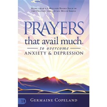 Prayers that Avail Much to Overcome Anxiety and Depression