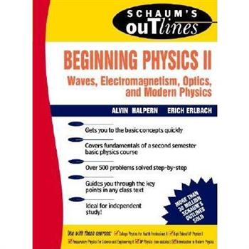 Schaum’s Outline of Beginning Physics II: Electricity and Magnetism, Optics, Modern Physics