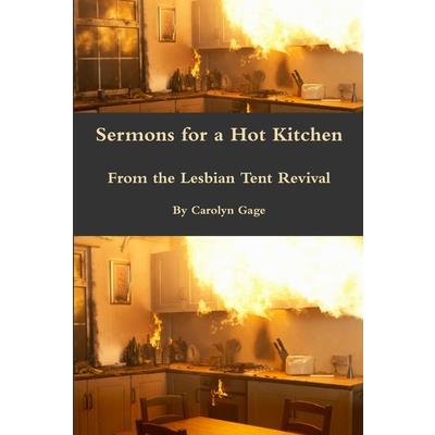 Sermons for a Hot Kitchen from the Lesbian Tent Revival