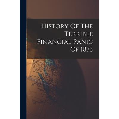 History Of The Terrible Financial Panic Of 1873