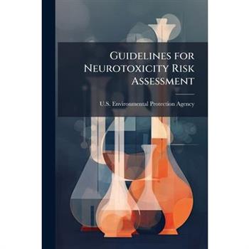 Guidelines for Neurotoxicity Risk Assessment